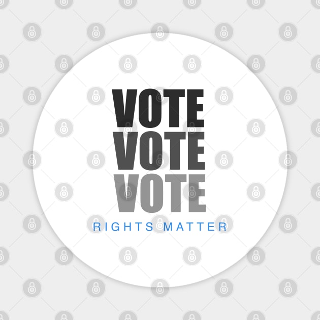 Vote vote vote rights matter Magnet by Thedesignstuduo